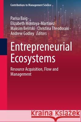 Entrepreneurial Ecosystems: Resource Acquisition, Flow and Management Parisa Baig Elizabeth Montoya-Martinez Maksim Belitski 9783031961687 Springer - książka