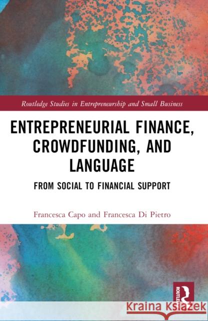 Entrepreneurial Finance, Crowdfunding, and Language: From Social to Financial Support Francesca Capo Francesca D 9781032394701 Routledge - książka