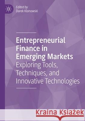Entrepreneurial Finance in Emerging Markets: Exploring Tools, Techniques, and Innovative Technologies Darek Klonowski 9783030462222 Palgrave MacMillan - książka