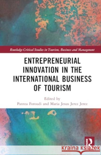 Entrepreneurial Innovation in the International Business of Tourism Pantea Foroudi Maria Jesus Jere 9781032440132 Routledge - książka