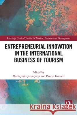 Entrepreneurial Innovation in the International Business of Tourism Mar?a Jes?s Jerez-Jerez Pantea Foroudi 9781032440149 Routledge - książka