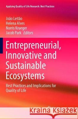 Entrepreneurial, Innovative and Sustainable Ecosystems: Best Practices and Implications for Quality of Life Leitão, João 9783319890296 Springer - książka