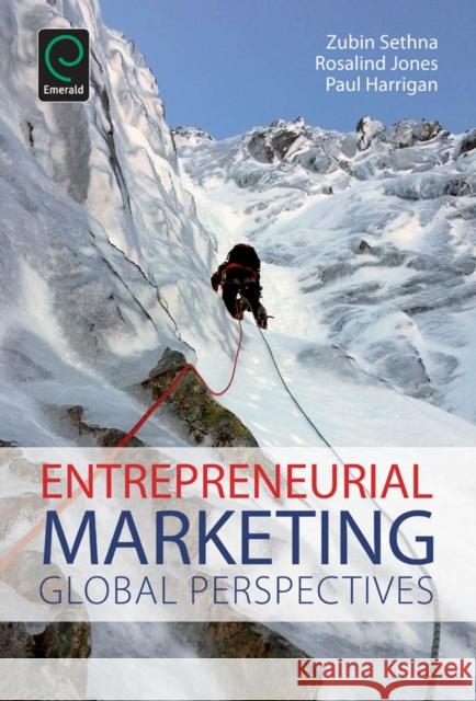 Entrepreneurial Marketing: Global Perspectives Zubin Sethna, Rosalind Jones, Paul Harrigan 9781781907863 Emerald Publishing Limited - książka
