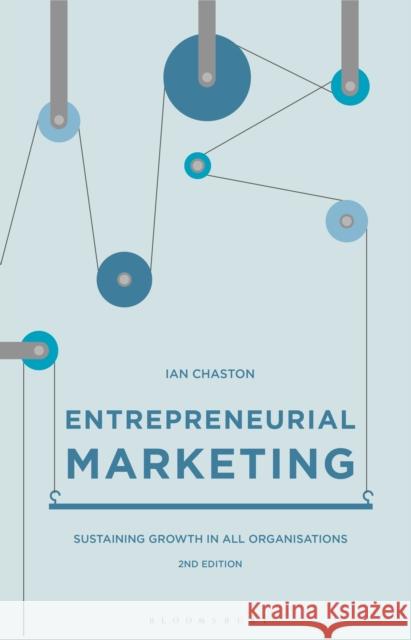 Entrepreneurial Marketing: Sustaining Growth in All Organisations Ian Chaston 9781137500908 Palgrave MacMillan - książka