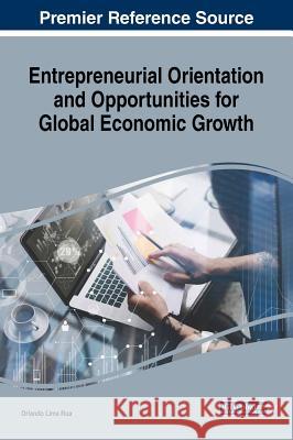 Entrepreneurial Orientation and Opportunities for Global Economic Growth Orlando Lima Rua 9781522569428 Business Science Reference - książka