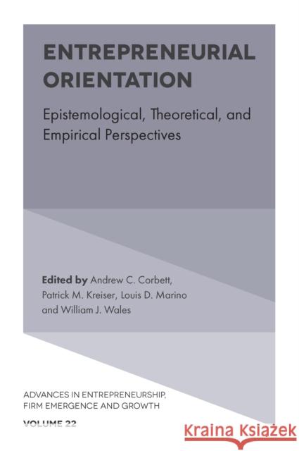 Entrepreneurial Orientation: Epistemological, Theoretical, and Empirical Perspectives Andrew C. Corbett (Babson College, USA), Patrick M. Kreiser (University of Wyoming College of Business, USA), Louis D. M 9781838675721 Emerald Publishing Limited - książka