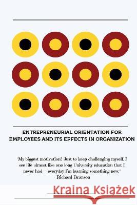 Entrepreneurial orientation for employees and its effects in organization Krishnakumar S 9785728217305 Infotech Publishers - książka