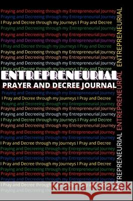 Entrepreneurial Prayer and Decree Journal Crystal Jackson 9781716180668 Lulu.com - książka