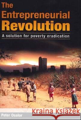 Entrepreneurial Revolution A Solution for Poverty Eradication Osalor, Peter O. 9780956468208  - książka