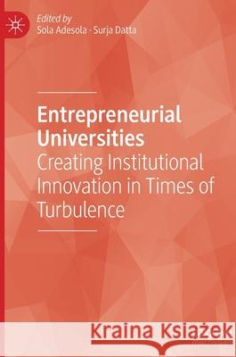 Entrepreneurial Universities: Creating Institutional Innovation in Times of Turbulence Adesola, Sola 9783030480127 Palgrave MacMillan - książka