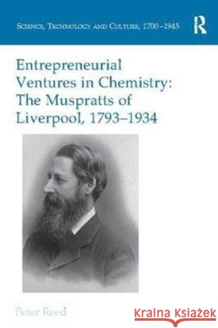 Entrepreneurial Ventures in Chemistry: The Muspratts of Liverpool, 1793-1934 Peter Reed 9781138099562 Routledge - książka