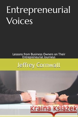 Entrepreneurial Voices: Lessons from Business Owners on Their Entrepreneurial Journeys Jeffrey Cornwall 9798320255170 Independently Published - książka
