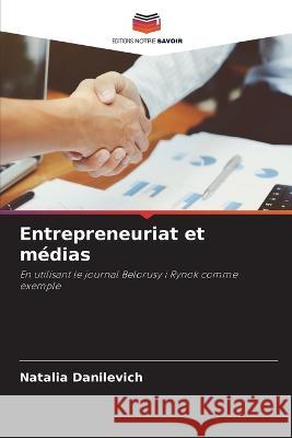 Entrepreneuriat et médias Danilevich, Natalia 9786205332368 Editions Notre Savoir - książka
