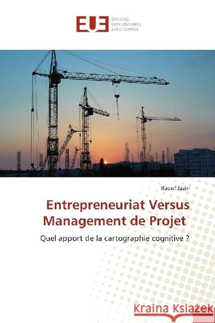 Entrepreneuriat Versus Management de Projet : Quel apport de la cartographie cognitive ? Jaziri, Raouf 9786202265454 Éditions universitaires européennes - książka