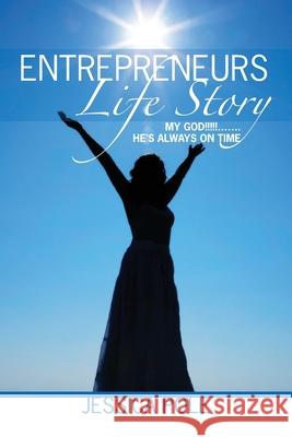 Entrepreneur's Life Story: My God!!!!!!....... He's Always On Time Jessica Pole 9781439232743 Booksurge Publishing - książka