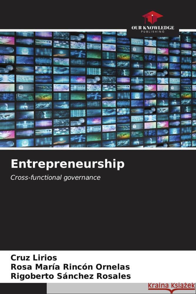 Entrepreneurship Lirios, Cruz, Rincón Ornelas, Rosa María, Sánchez Rosales, Rigoberto 9786207110698 Our Knowledge Publishing - książka