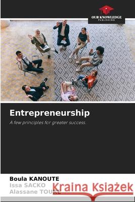 Entrepreneurship KANOUTE, Boula, SACKO, Issa, Toure, Alassane 9786209299490 Our Knowledge Publishing - książka