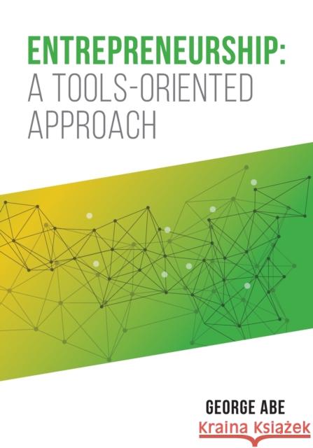 Entrepreneurship: A Tools-oriented Approach George Abe 9781600425127 Vandeplas Pub. - książka