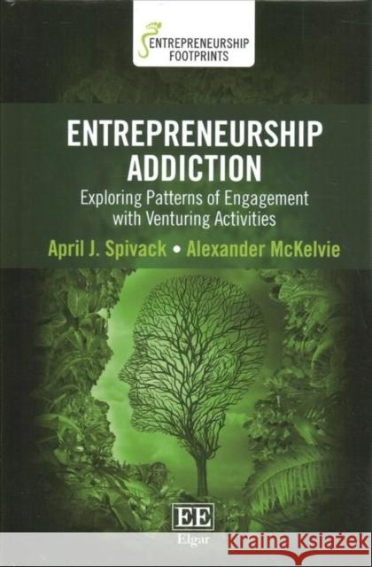 Entrepreneurship Addiction - Exploring Patterns of Engagement with Venturing Activities April J. Spivack Alexander McKelvie  9781788974516 Edward Elgar Publishing Ltd - książka