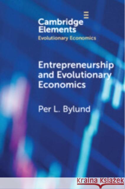 Entrepreneurship and Evolutionary Economics Per L. Bylund (Oklahoma State University) 9781009540193 Cambridge University Press - książka