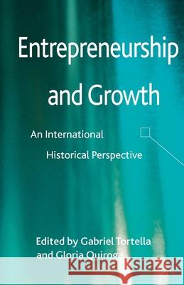 Entrepreneurship and Growth: An International Historical Perspective Tortella, Gabriel 9781349441464 Palgrave Macmillan - książka