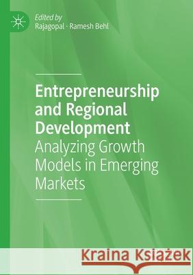 Entrepreneurship and Regional Development: Analyzing Growth Models in Emerging Markets Rajagopal 9783030455231 Springer Nature Switzerland AG - książka