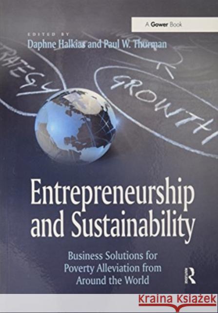 Entrepreneurship and Sustainability: Business Solutions for Poverty Alleviation from Around the World Mr. Paul W. Thurman Dr. Daphne Halkias  9781138108998 Routledge - książka