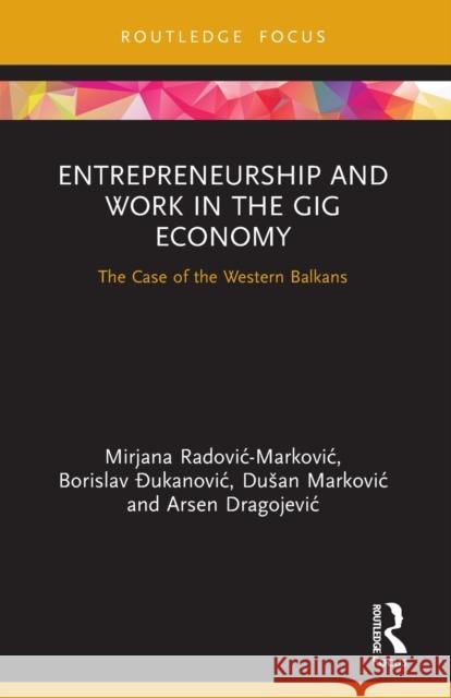 Entrepreneurship and Work in the Gig Economy: The Case of the Western Balkans Radovic -. Markovic, Mirjana 9780367725792 Taylor & Francis Ltd - książka