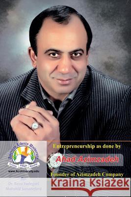Entrepreneurship as Done by Ahad Azimzadeh: The Founder of Azimzadeh Company Mahshid Sanaeefard Mahmood Bashash Reza Yadegari 9781796858822 Independently Published - książka