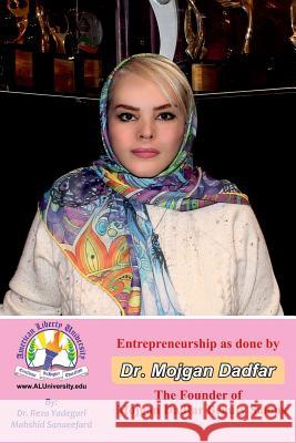 Entrepreneurship as Done by Dr. Mojgan Dadfar: The Founder of Mojgan Dadfar Beauty Salons Mahshid Sanaeefard Mahmood Bashash Reza Yadegari 9781093303827 Independently Published - książka
