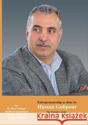 Entrepreneurship as done by Hassan Golipour: The Founder of Golipour Holding (Iranian Great Entrepreneurs) Reza Yadegari Mahshid Sanaeefard Aryaan And Lilyaan Yadegari 9781778921353 Kidsocado - książka