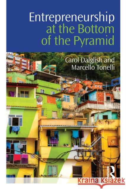 Entrepreneurship at the Bottom of the Pyramid Carol Dalglish Marcello Tonelli 9781138846555 Routledge - książka