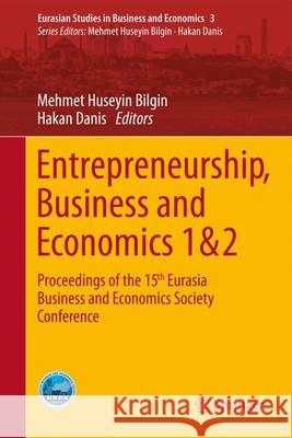 Entrepreneurship, Business and Economics - Vol. 1 & 2: Proceedings of the 15th Eurasia Business and Economics Society Conference Bilgin, Mehmet Huseyin 9783319276144 Springer - książka