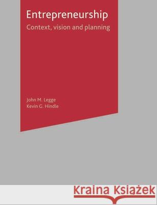 Entrepreneurship: Context, Vision and Planning Legge, John 9781403901606 PALGRAVE MACMILLAN - książka