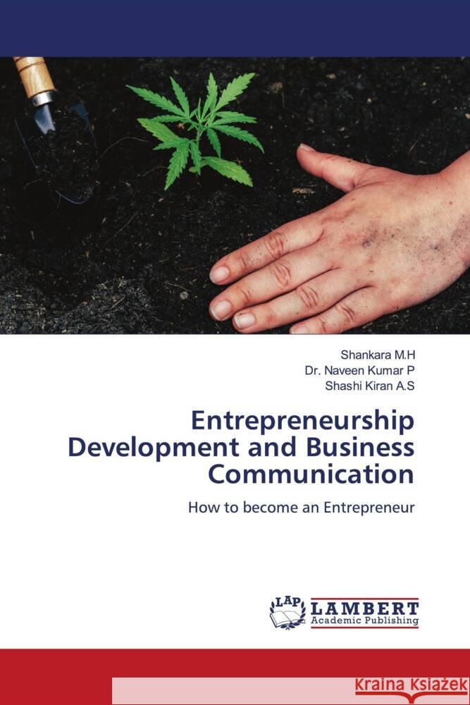 Entrepreneurship Development and Business Communication M.H, Shankara, P, Dr. Naveen Kumar, A.S, Shashi Kiran 9783330320475 LAP Lambert Academic Publishing - książka