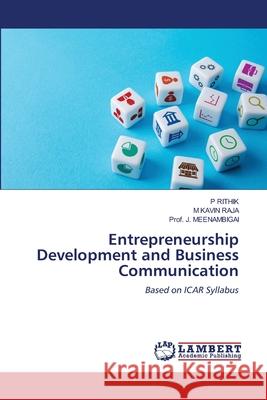 Entrepreneurship Development and Business Communication RITHIK, P, KAVIN RAJA, M, MEENAMBIGAI, Prof. J. 9786208446499 LAP Lambert Academic Publishing - książka