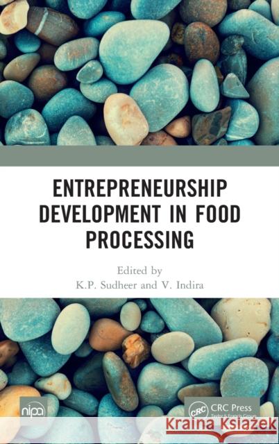 Entrepreneurship Development in Food Processing K. P. Sudheer V. Indira 9781032158662 CRC Press - książka