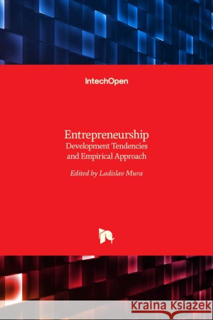 Entrepreneurship: Development Tendencies and Empirical Approach Ladislav Mura 9789535137603 Intechopen - książka