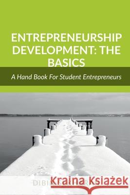 Entrepreneurship Development: The Basics: An Academic Guide For Student Entrepreneurs Dibin Sekharan 9781639202331 Notion Press Media Pvt Ltd - książka