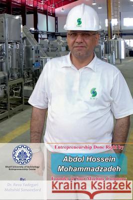 Entrepreneurship Done Right by Abdol Hossein Mohammadzadeh: Founder of Sout Machine Company Mahshid Sanaeefard Mahmood Bashash Reza Yadegari 9781790852796 Independently Published - książka