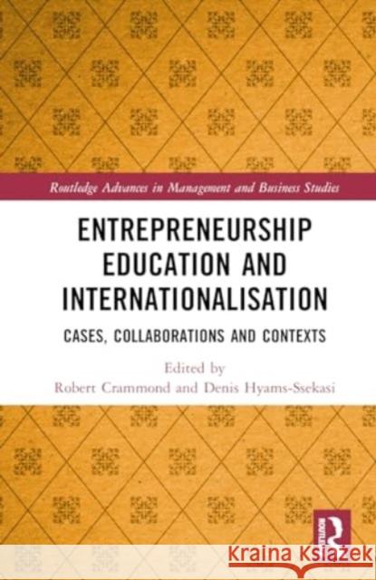 Entrepreneurship Education and Internationalisation: Cases, Collaborations and Contexts Robert James Crammond Denis Hyams-Ssekasi 9781032457567 Routledge - książka