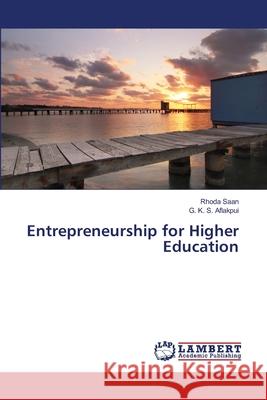 Entrepreneurship for Higher Education Saan, Rhoda; Aflakpui, G. K. S. 9783330321083 LAP Lambert Academic Publishing - książka
