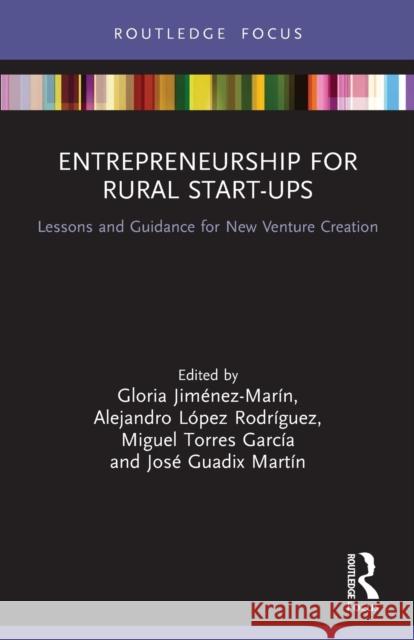 Entrepreneurship for Rural Start-Ups: Lessons and Guidance for New Venture Creation Jiménez-Marín, Gloria 9780367522698 Taylor & Francis Ltd - książka