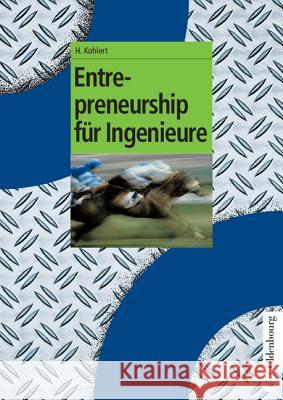 Entrepreneurship Für Ingenieure Helmut Kohlert 9783486275520 Walter de Gruyter - książka