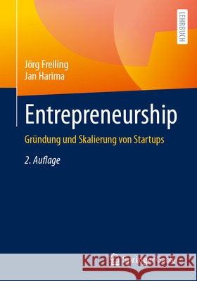 Entrepreneurship: Gr?ndung Und Skalierung Von Startups J?rg Freiling Jan Harima 9783658440794 Springer Gabler - książka