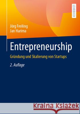 Entrepreneurship: Gr?ndung Und Skalierung Von Startups J?rg Freiling Jan Harima 9783658440794 Springer Gabler - książka