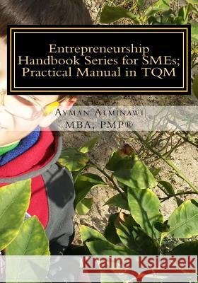 Entrepreneurship Handbook Series for Smes: Practical Manual in TQM MR Ayman Mahmoud Alminawi 9781508402770 Createspace - książka