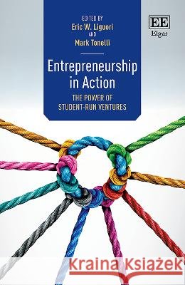 Entrepreneurship in Action – The Power of Student–Run Ventures Eric W. Liguori, Mark Tonelli 9781035300273  - książka