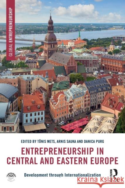 Entrepreneurship in Central and Eastern Europe: Development through Internationalization Tõnis Mets (Queensland University of Technology, Australia), Arnis Sauka, Danica Purg 9781138228511 Taylor & Francis Ltd - książka