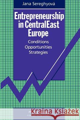 Entrepreneurship in Centraleast Europe: Conditions - Opportunities - Strategies Sereghyova, Jana 9783790807301 Physica-Verlag - książka